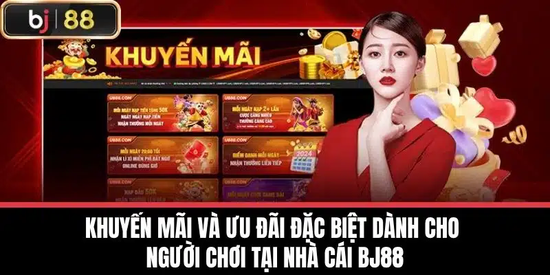 Nhà Cái BJ88 - Điểm Đến Lý Tưởng Cho Tín Đồ Cá Cược Online 12 Khuyến Mãi và Ưu Đãi Đặc Biệt Dành Cho người chơi tại Nhà cái BJ88