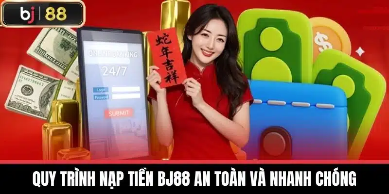 Nhà Cái BJ88 - Điểm Đến Lý Tưởng Cho Tín Đồ Cá Cược Online 14 Quy trình nạp tiền BJ88 An Toàn và Nhanh Chóng